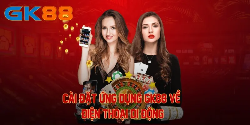 Cài đặt ứng dụng GK88 về điện thoại di động