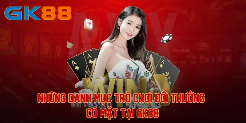 Những danh mục trò chơi đổi thưởng có mặt tại GK88